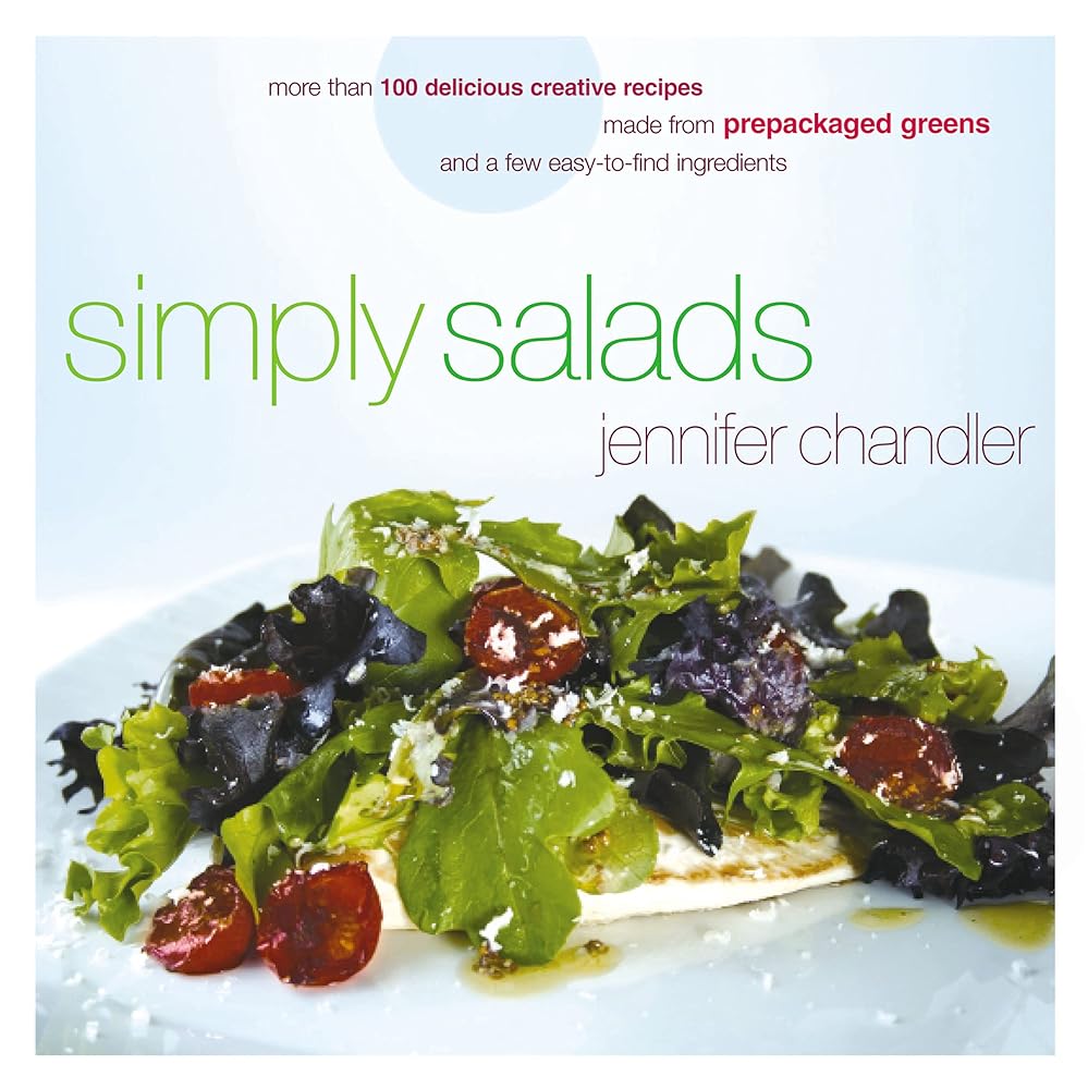 Simply Salads: More than 100 Delicious Creative Recipes Made from Prepackaged Greens and a Few Easy-to-Find Ingredients cover image
