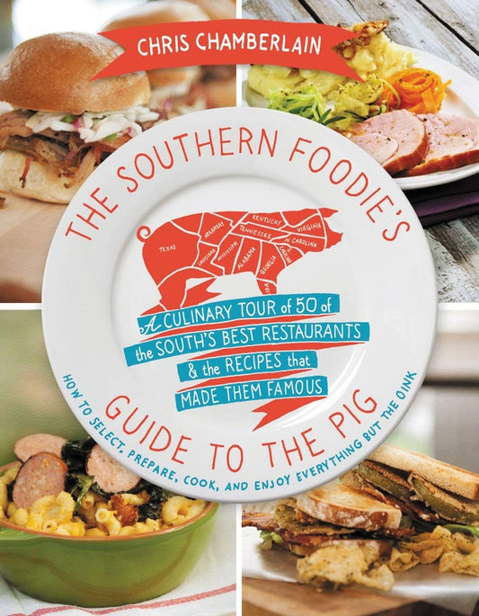 The Southern Foodie's Guide to the Pig: A Culinary Tour of the South's Best Restaurants and the Recipes That Made Them Famous cover image