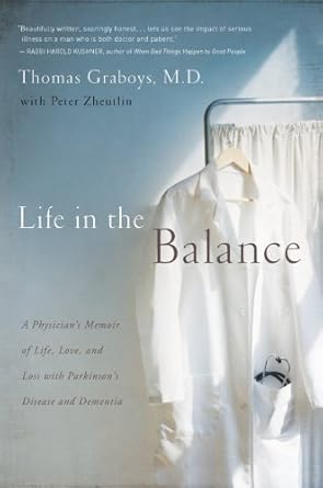 Life in the Balance: A Physician's Memoir of Life, Love, and Loss with Parkinson's Disease and Dementia cover image