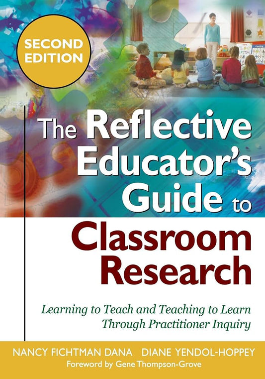 The Reflective Educator′s Guide to Classroom Research: Learning to Teach and Teaching to Learn Through Practitioner Inquiry cover image