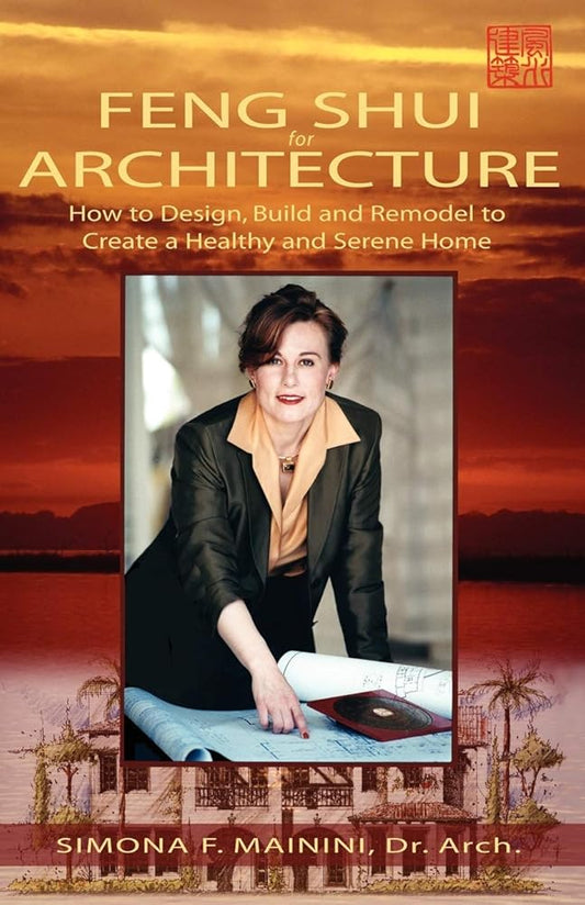 Feng Shui For Architecture: How to Design, Build and Remodel to Create A Healthy and Serene Home cover image