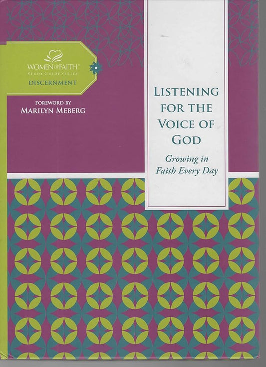 Listening for the Voice of God: Growing in Faith Every Day (Women of Faith Study Guide Series: Discernment) cover image