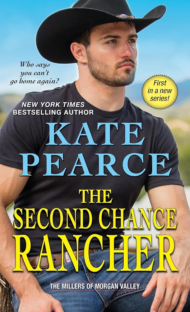 The Second Chance Rancher: A Sweet and Steamy Western Romance (The Millers of Morgan Valley) cover image