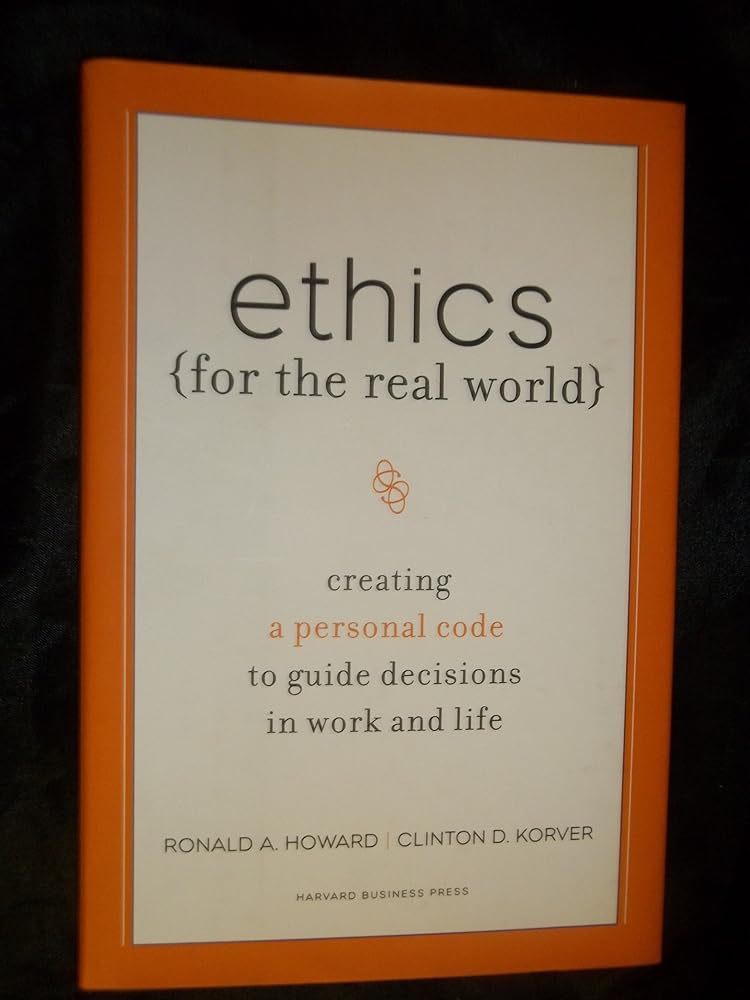 Ethics for the Real World: Creating a Personal Code to Guide Decisions in Work and Life cover image