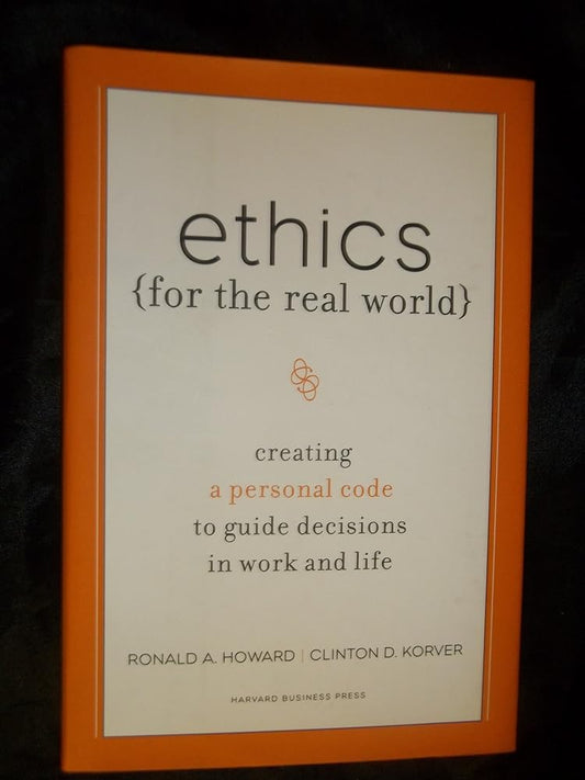 Ethics for the Real World: Creating a Personal Code to Guide Decisions in Work and Life cover image