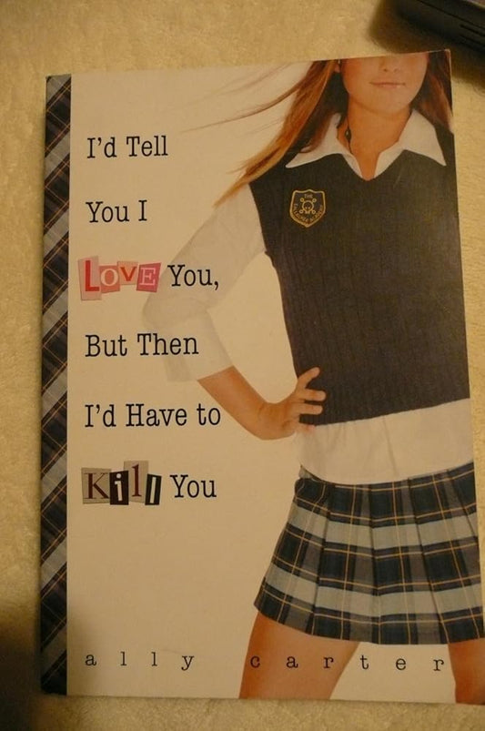 I'd Tell You I Love You, But Then I'd Have to Kill You (Gallagher Girls, 1) cover image