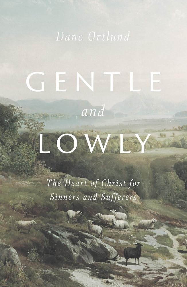 Gentle and Lowly: The Heart of Christ for Sinners and Sufferers cover image