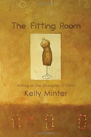 The Fitting Room: Putting On the Character of Christ cover image