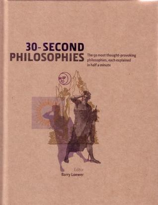 30-Second Philosophies: The 50 most thought-provoking philosophies, each explained in half a minute cover image