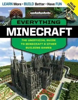 Everything Minecraft: The Unofficial Guide to Minecraft & Other Building Games cover image