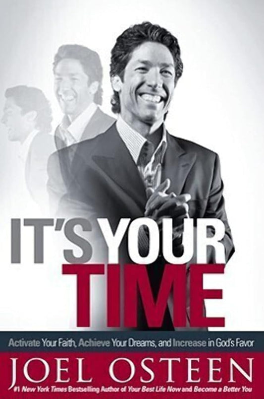 It's Your Time: Activate Your Faith, Achieve Your Dreams, and Increase in God's Favor cover image