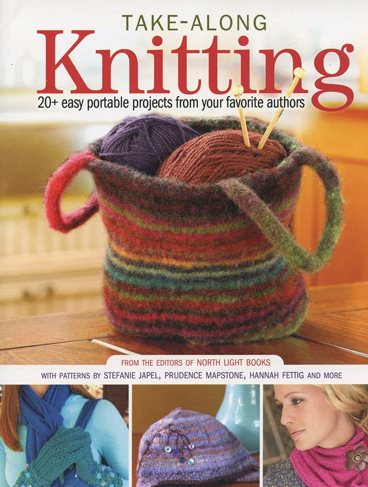 Take-Along Knitting: 20+ Easy Portable Projects from Your Favorite Authors cover image