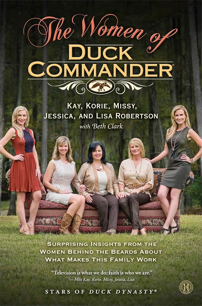 The Women of Duck Commander: Surprising Insights from the Women Behind the Beards About What Makes This Family Work cover image