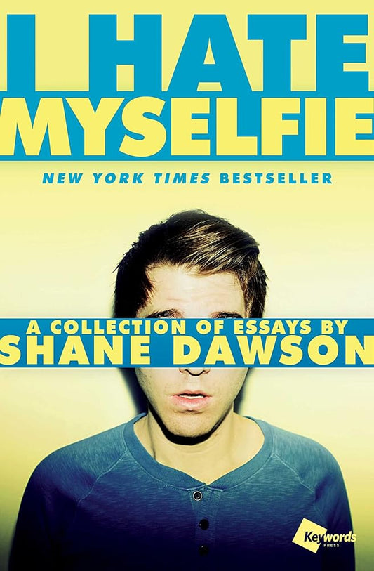 I Hate Myselfie: A Collection of Essays by Shane Dawson cover image