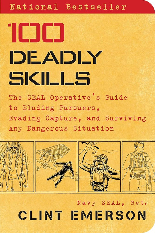 100 Deadly Skills: The SEAL Operative's Guide to Eluding Pursuers, Evading Capture, and Surviving Any Dangerous Situation cover image
