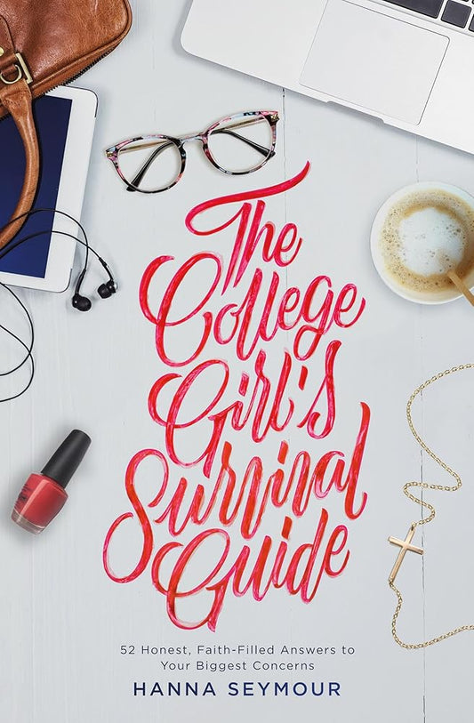 The College Girl's Survival Guide: 52 Honest, Faith-Filled Answers to Your Biggest Concerns cover image