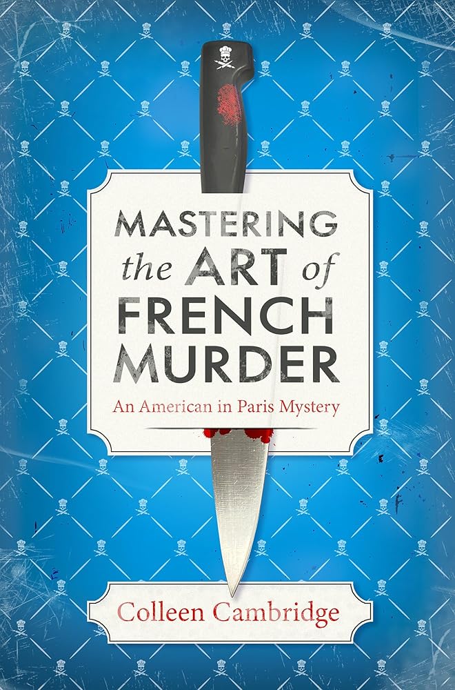 Mastering the Art of French Murder: A Charming New Parisian Historical Mystery (An American In Paris Mystery) cover image