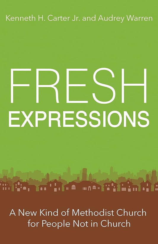 Fresh Expressions: A New Kind of Methodist Church For People Not In Church cover image