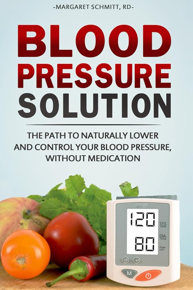 Blood Pressure Solution: The Path to Naturally Lower and Control your Blood Pressure, Without Medication cover image
