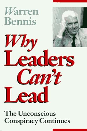 Why Leaders Cant Lead : The Unconscious Conspiracy Continues cover image