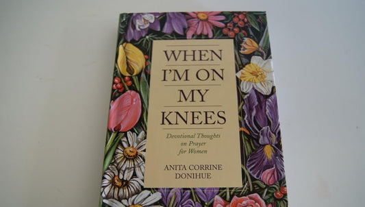 When I'm On My Knees: Devotional Thoughts On Prayer For Women cover image