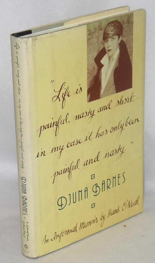 Life is Painful, Nasty & Short - In My Case It Has Only Been Painful and Nasty: Djuna Barnes, 1978-1981 - An Informal Memoir cover image