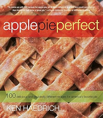 Apple Pie Perfect: 100 Delicious and Decidedly Different Recipes for America's Favorite Pie cover image