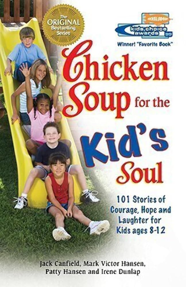 Chicken Soup for the Kid's Soul: 101 Stories of Courage, Hope and Laughter (Chicken Soup for the Soul) cover image