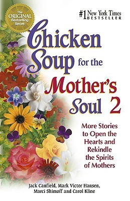 Chicken Soup for the Mother's Soul: More Stories to Open the Hearts and Rekindle the Spirits of Mothers (Chicken Soup for the Soul) cover image
