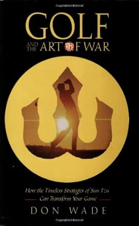 Golf and the Art of War: How the Timeless Strategies of Sun-Tzu Can Transform Your Game cover image