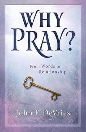 Why Pray?: 40 Days - From Words to Relationship cover image