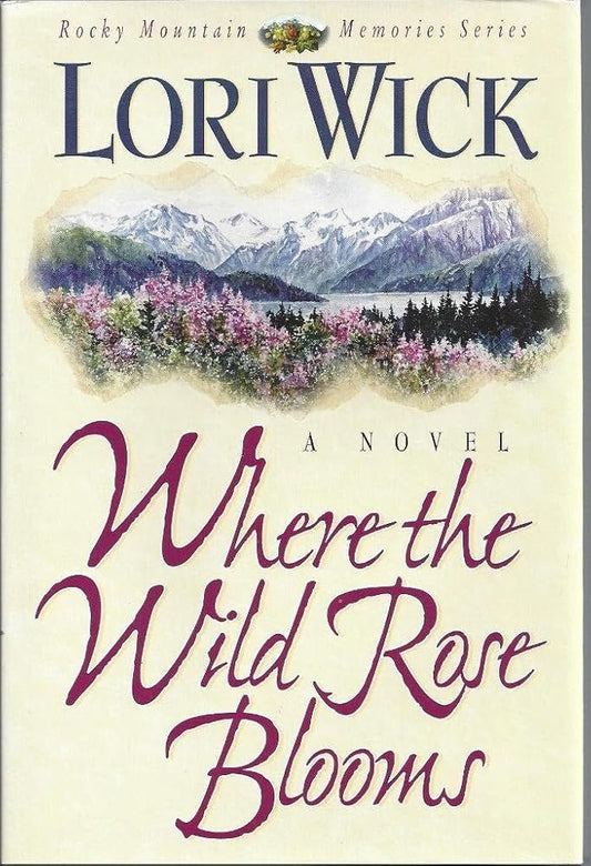 Where the Wild Rose Blooms (Rocky Mountain Memories) cover image