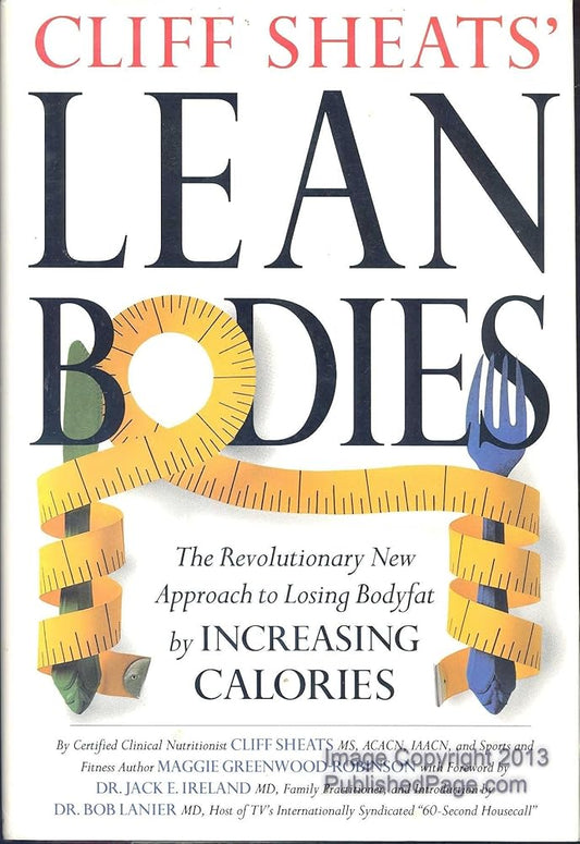 Cliff Sheats' Lean Bodies: The Revolutionary New Approach to Losing Bodyfat by Increasing Calories cover image