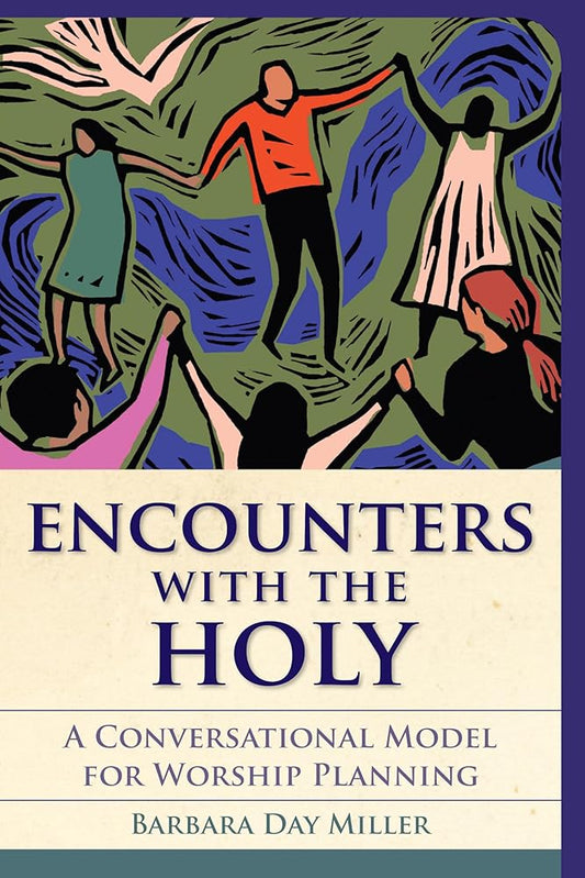 Encounters with the Holy: A Conversational Model for Worship Planning (Vital Worship Healthy Congregations) cover image