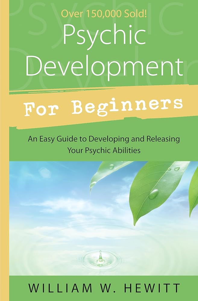 Psychic Development for Beginners: An Easy Guide to Releasing and Developing Your Psychic Abilities cover image