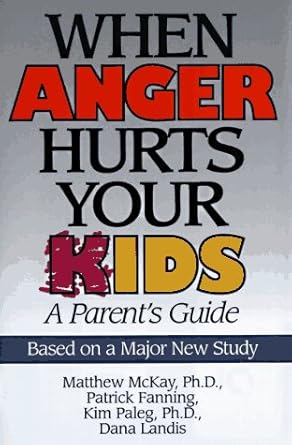 When Anger Hurts Your Kids: A Parent's Guide cover image