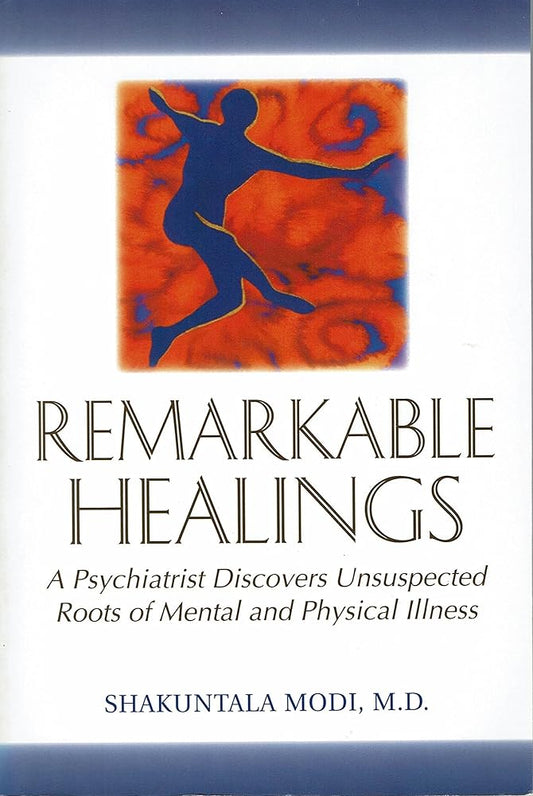 Remarkable Healings: A Psychiatrist Discovers Unsuspected Roots of Mental and Physical Illness cover image