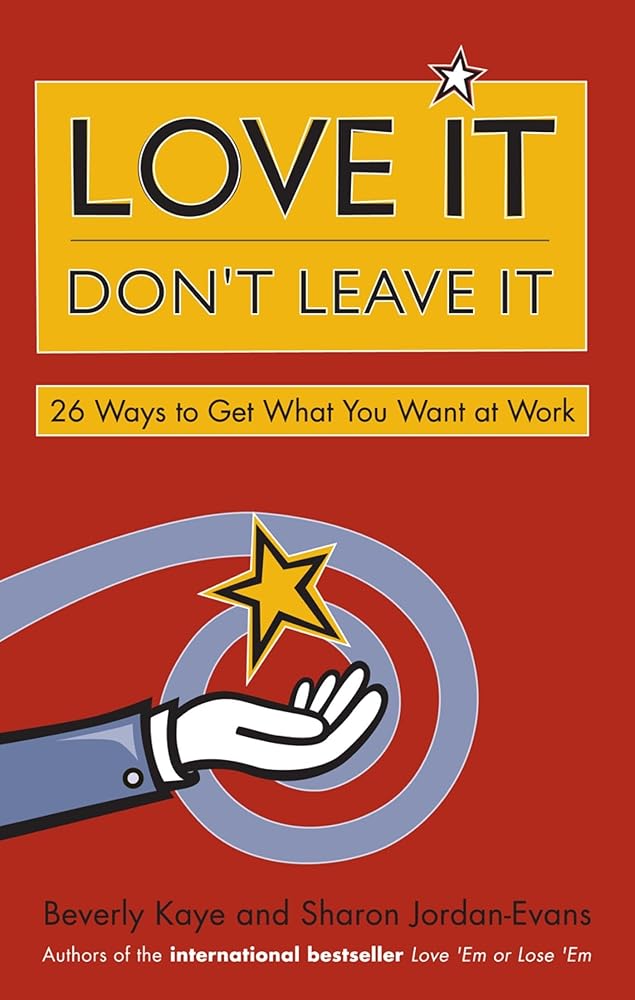 Love It, Don't Leave It: 26 Ways to Get What You Want at Work cover image