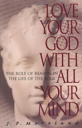 Love Your God with All Your Mind: The Role of Reason in the Life of the Soul cover image