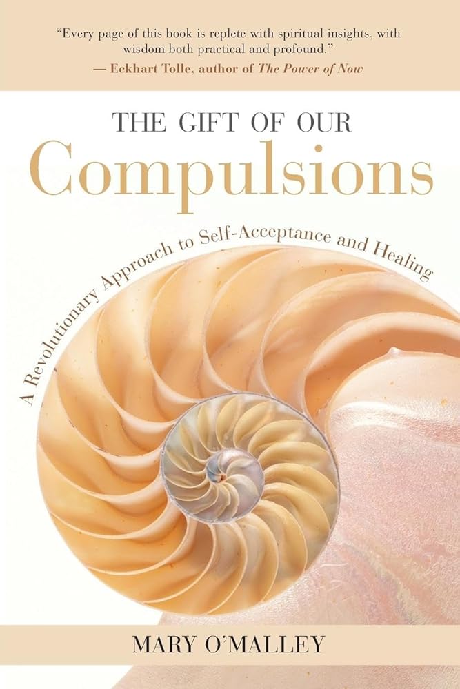 The Gift of Our Compulsions: A Revolutionary Approach to Self-Acceptance and Healing cover image