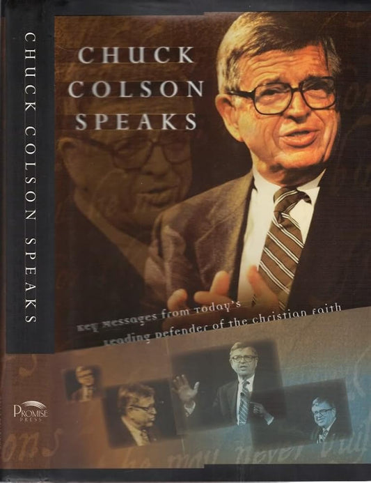 Chuck Colson Speaks: Twelve Key Speeches by America's Foremost Christian Thinker cover image