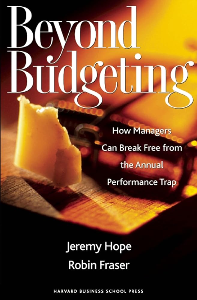Beyond Budgeting: How Managers Can Break Free from the Annual Performance Trap cover image