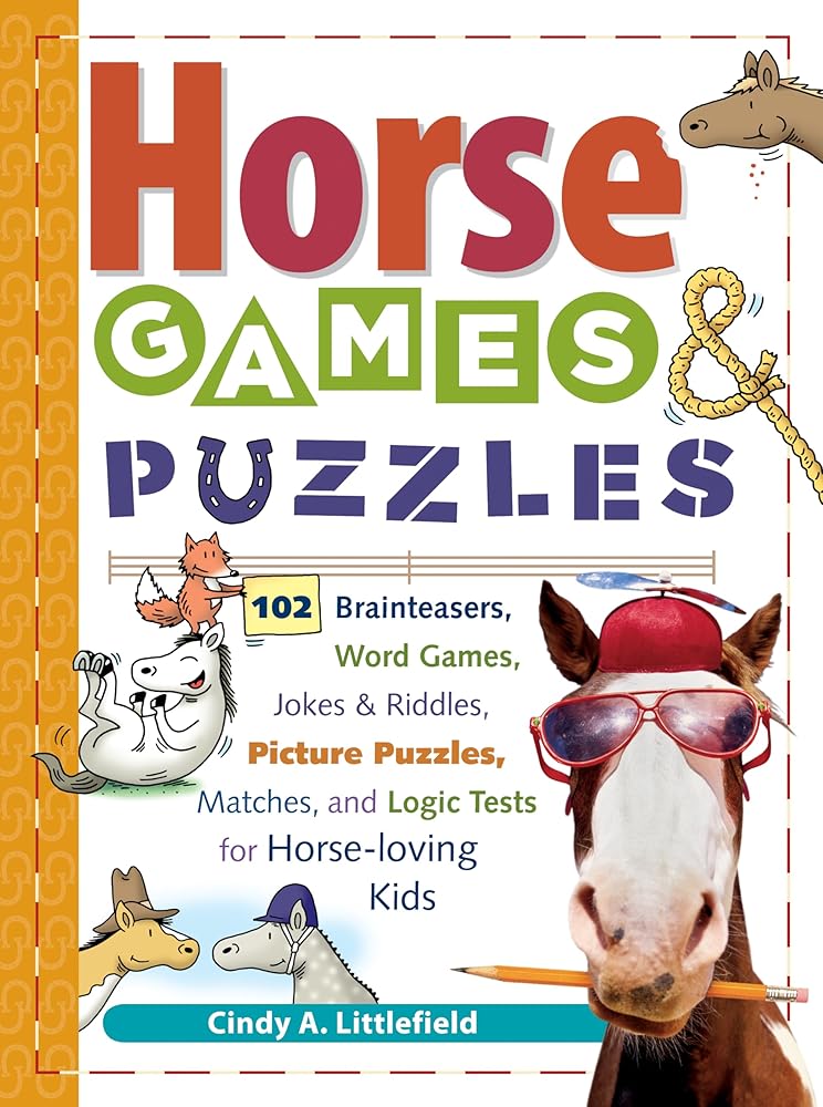 Horse Games & Puzzles: 102 Brainteasers, Word Games, Jokes & Riddles, Picture Puzzlers, Matches & Logic Tests for Horse-Loving Kids (Storey's Games & Puzzles) cover image