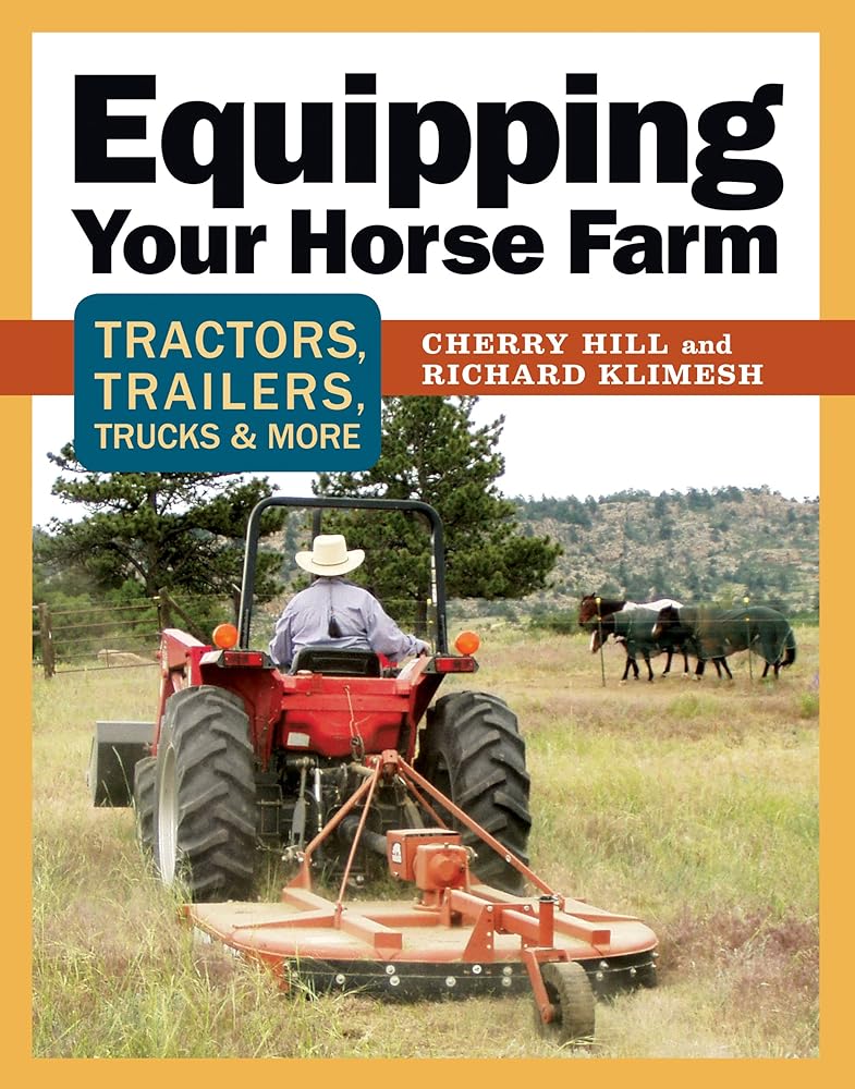 Equipping Your Horse Farm: Tractors, Trailers, Trucks & More cover image