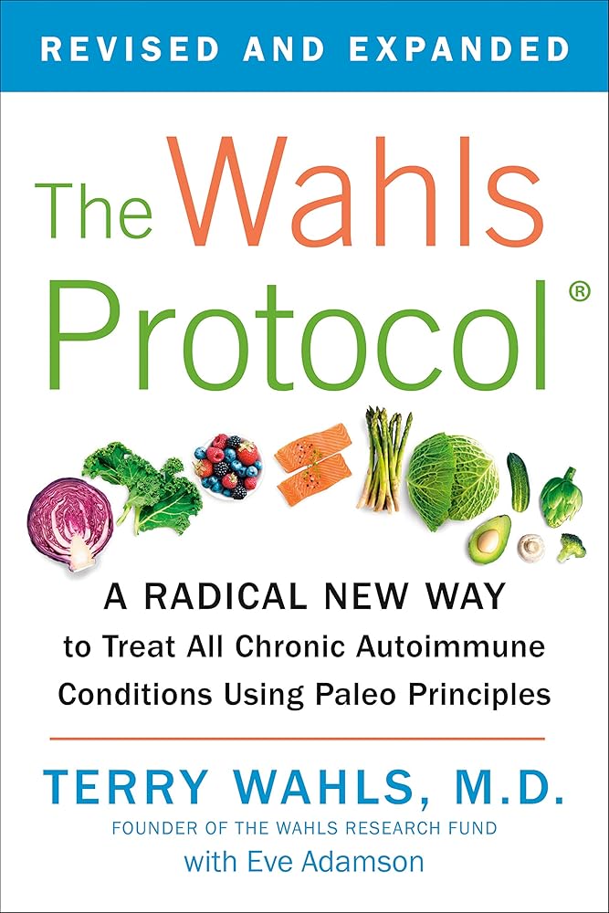 The Wahls Protocol: A Radical New Way to Treat All Chronic Autoimmune Conditions Using Paleo Principles cover image