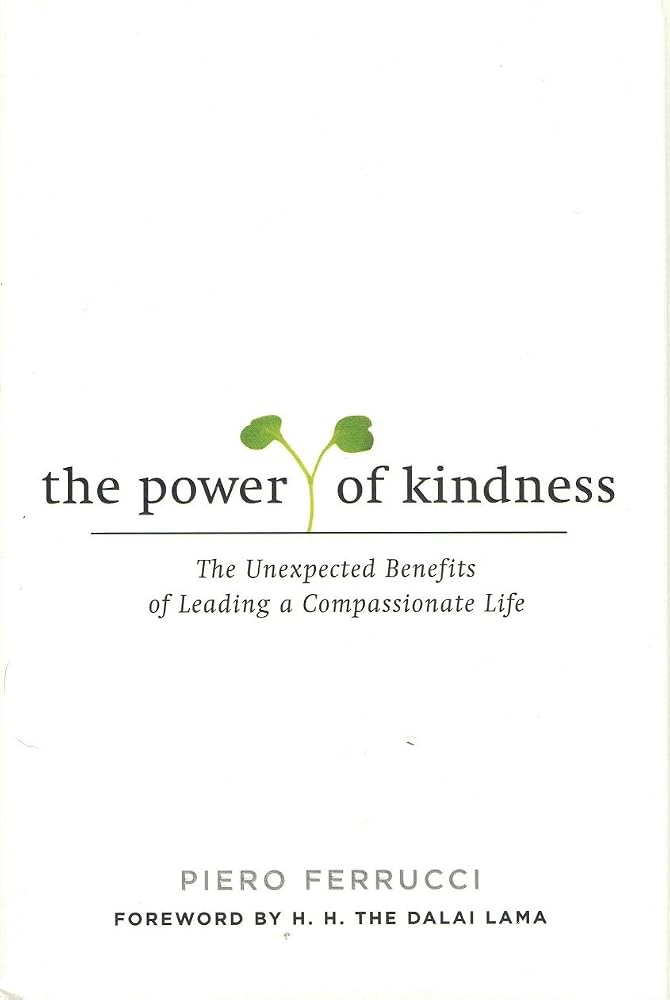 The Power of Kindness: The Unexpected Benefits of Leading a Compassionate Life cover image