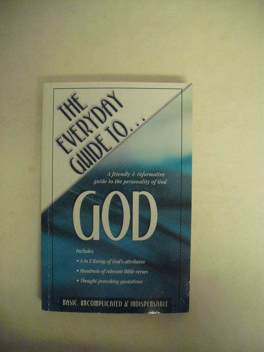 The Everyday Guide to God: A Friendly & Informative Guide to the Personality of God cover image