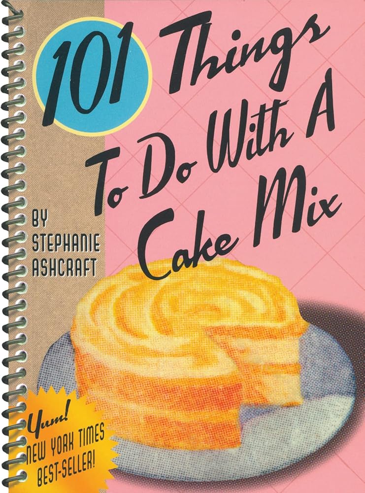 101 Things to Do With a Cake Mix (101 Things to Do With...recipes) cover image