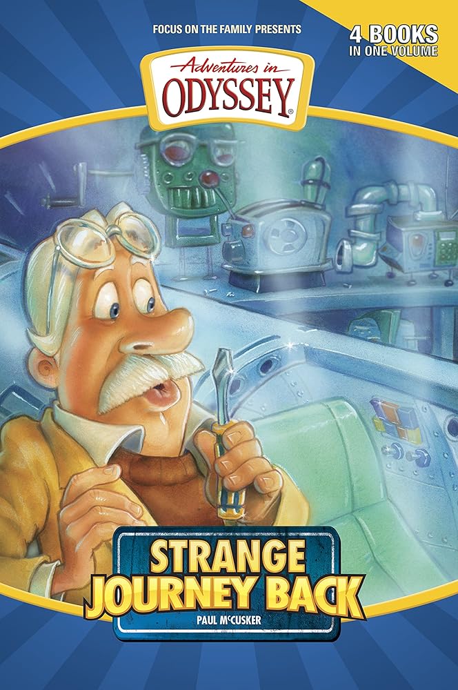 Strange Journey Back: Strange Journey Back/High Flyer with a Flat Tire/The Secret Cave of Robinwood/Behind the Locked Door (Adventures in Odyssey Fiction Series 1-4) cover image