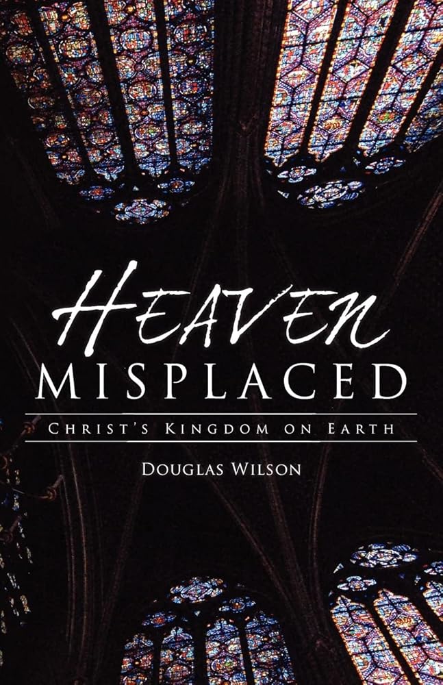 Heaven Misplaced: Christ's Kingdom on Earth: Christ's Kingdom On Earth cover image
